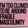 HUAQIGUO I'M Too Clumsy To Be Around Fragile Masculinity Enamel Pin Feminist Art Badge For Men Women Boys And Girls Fashion Jewelry Decor For Backpacks,T-Shirts,Jackets,Hoodie Bags,Hats & Tops Hot