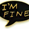 SKYFENGCN I'M Fine Pin - Fun Series - Enamel Lapel Pin - Plated Badge For Clothing, Bags, And Lanyards Clearance