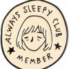 HUAQIGUO Always Sleepy Club Remeber Enamel Pin Meme Funny Lazy Always Tired Round Badge Brooches Lapel Pin For Friends Gifts Clearance