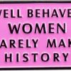 LATINDAY Latinday Feminist Well Behaved Women Rarely Make History Brooch Pins Enamel Metal Badges Lapel Pin Brooches Jackets Jeans Clearance