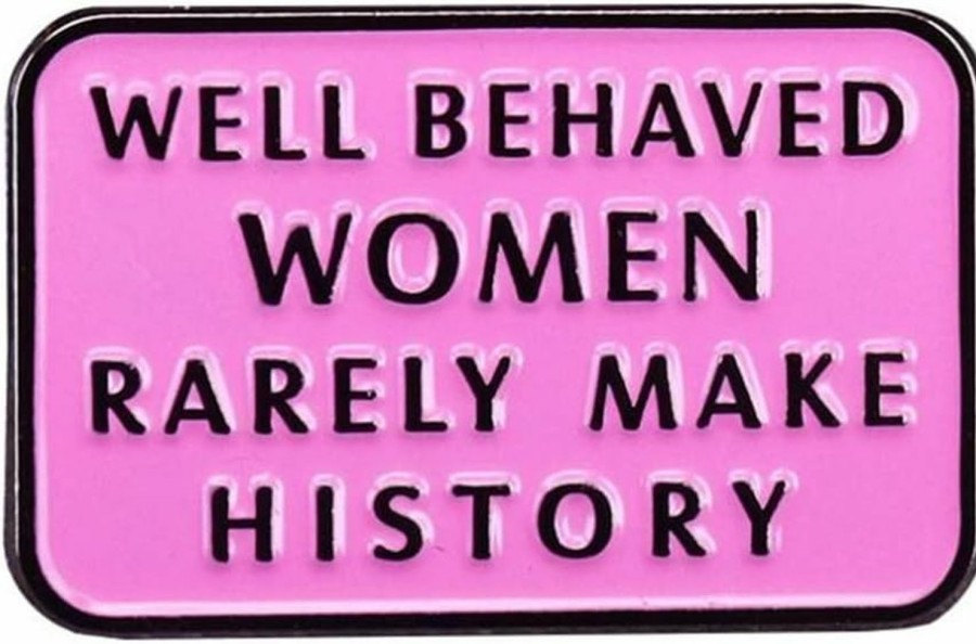 LATINDAY Latinday Feminist Well Behaved Women Rarely Make History Brooch Pins Enamel Metal Badges Lapel Pin Brooches Jackets Jeans Clearance