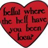 pologmase Bella Where The Hell You Been Loca Brooch Red Heart Enamel Pin Red Heart Funny Lapel Pin Badges Accessory For Clothes Bags Hats Clearance