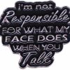 Pinposni I'M Not Responsible For What My Face Does When You Talk Enamel Lapel Pin Brooch Badge Jewelry Accessories Wholesale