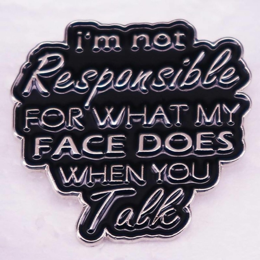 Pinposni I'M Not Responsible For What My Face Does When You Talk Enamel Lapel Pin Brooch Badge Jewelry Accessories Wholesale