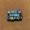 Pinposni All Behavior Is A Form Of Communication Enamel Lapel Pin Colorful Metal Badge Brooch For Backpacks Best